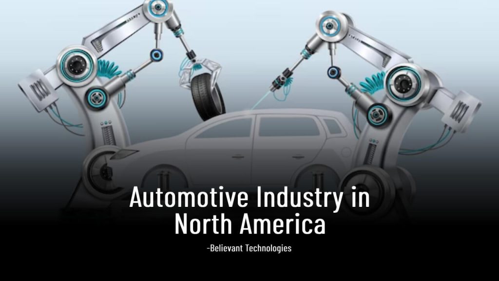 Automotive Industry In North America (Believant Technologies)